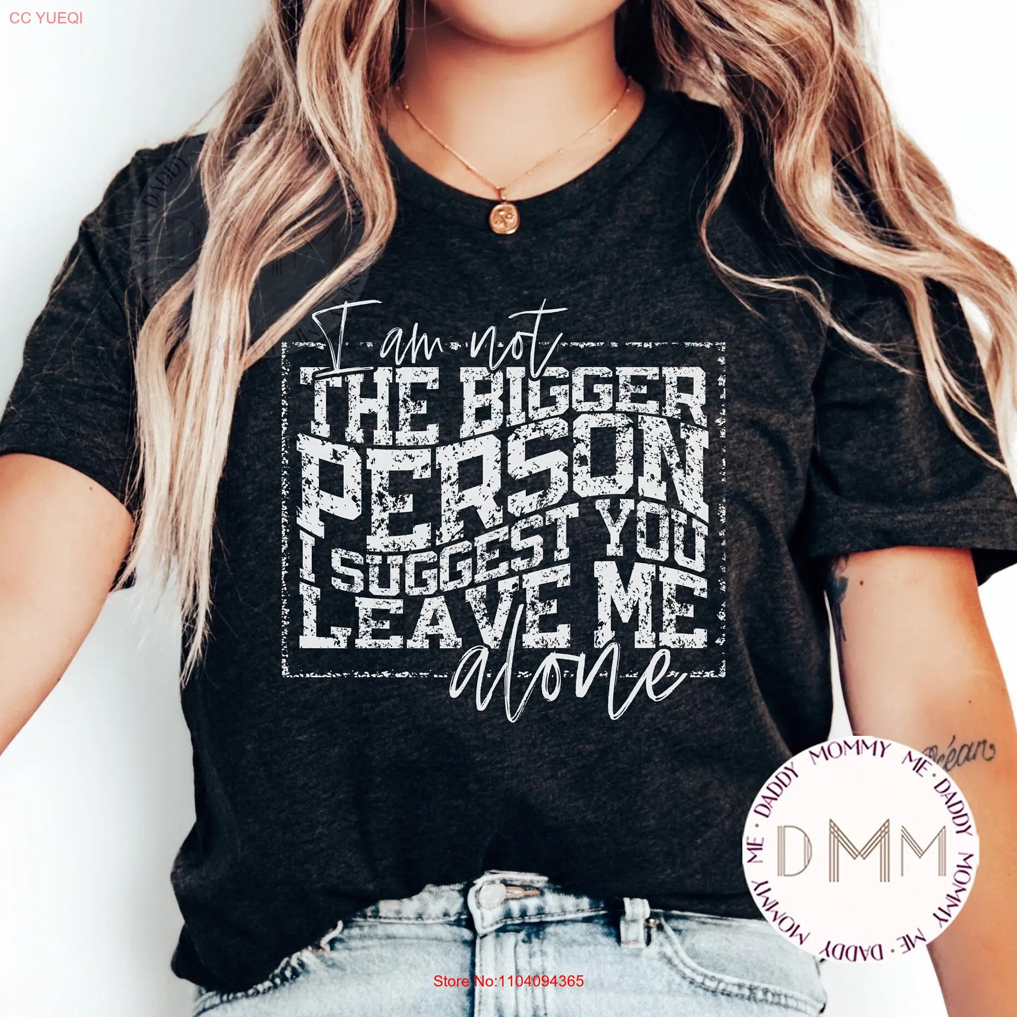 I Am Not The Bigger Person Suggest You Leave Me Alone T Shirt Funny Attitude Sarcastic Sayings Sarcasm For Her