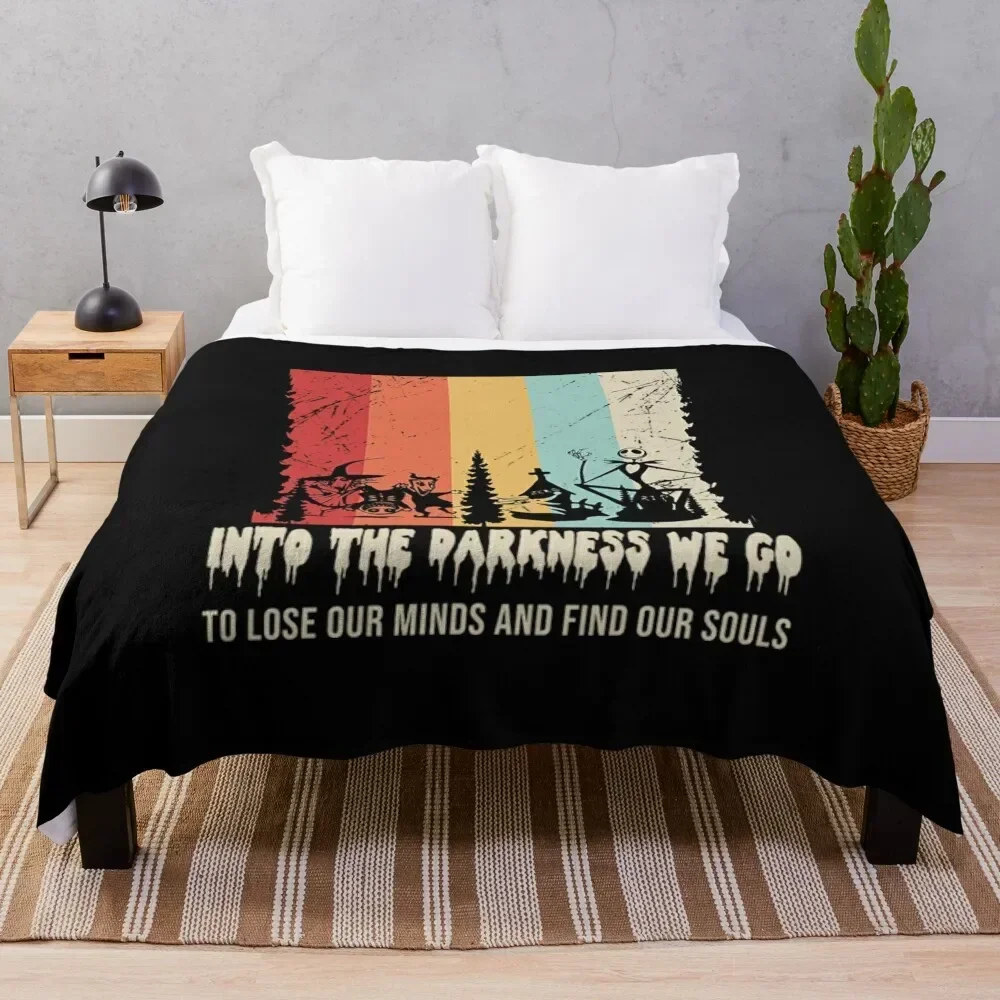 Into the Darkness we go to lose our minds and find our souls T-Shirt Throw Blanket Nap Sofa Quilt Blankets