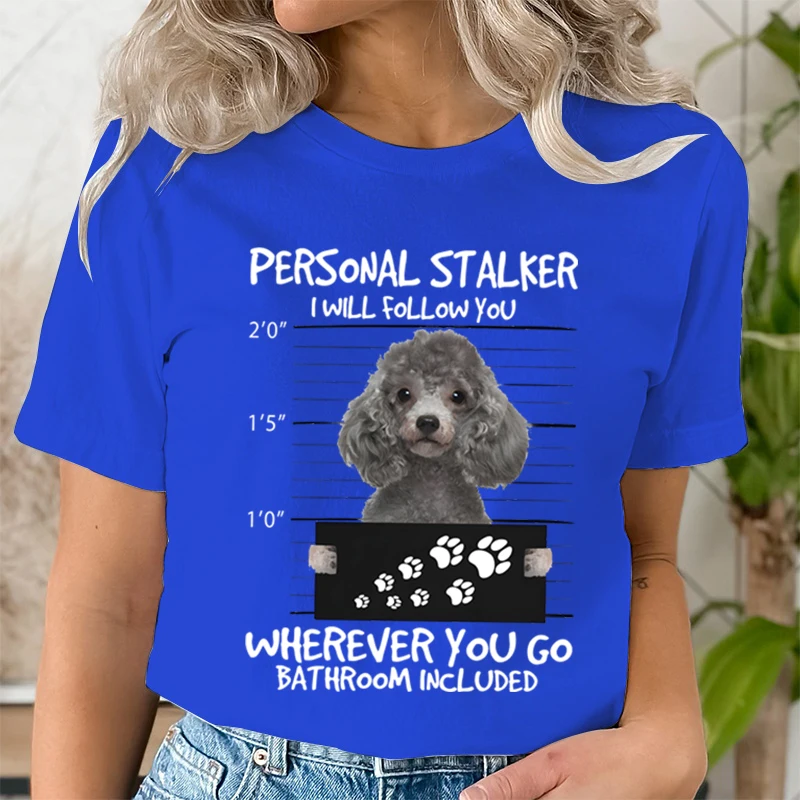 Lady Funny Letter Shirt Follow You Wherever Personal Stalker Poodle Shirts Woman Dog Paw Printing Y2k Clothing Casual T-shirts