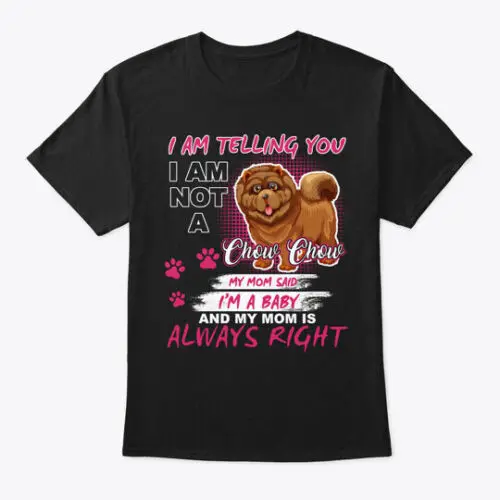 Chow Im Telling You T-Shirt Made in the USA Size S to 5XL