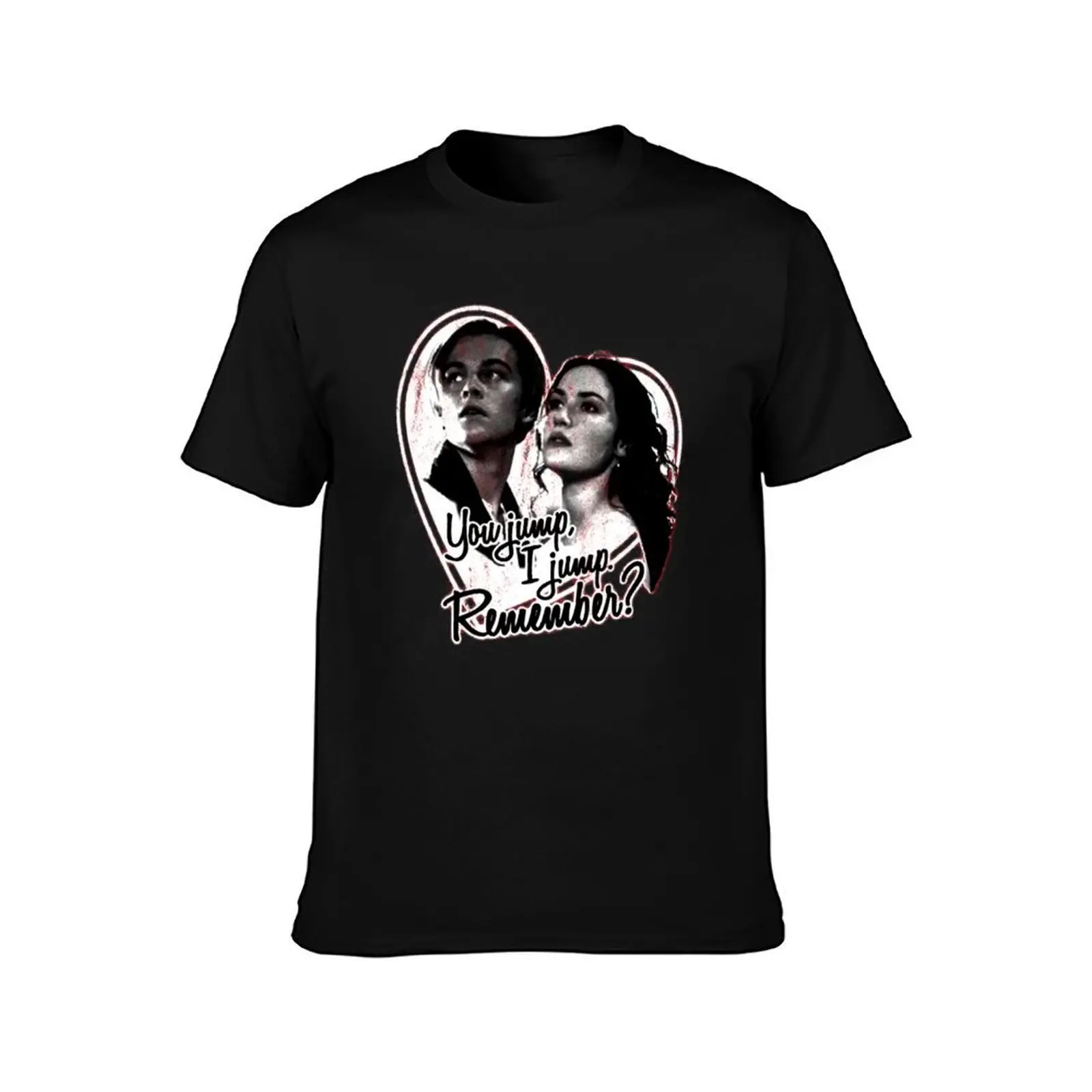 Titanic Movie Rose And Jack You Jump I Jump Remember T-Shirt Anti-Wrinkle Short Sleeve T-Shirt