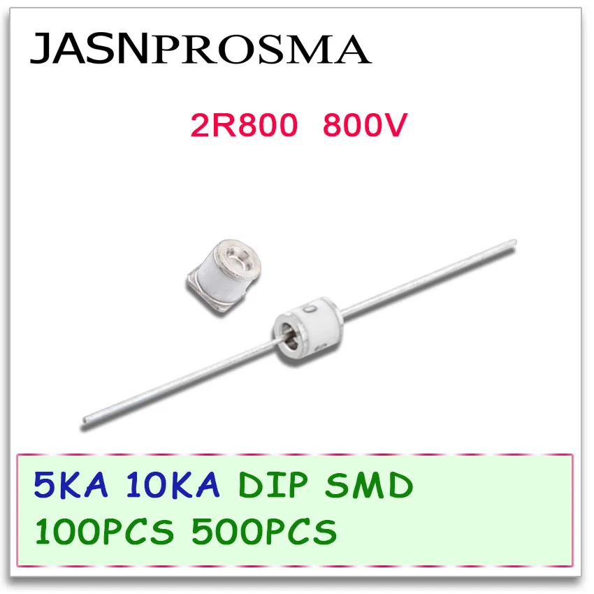 JASNPROSMA Ceramic gas discharge tube detonator DIP SMD 5KA 10KA 2R800 800V 100PCS 500PCS 5.5*6 8*6 800