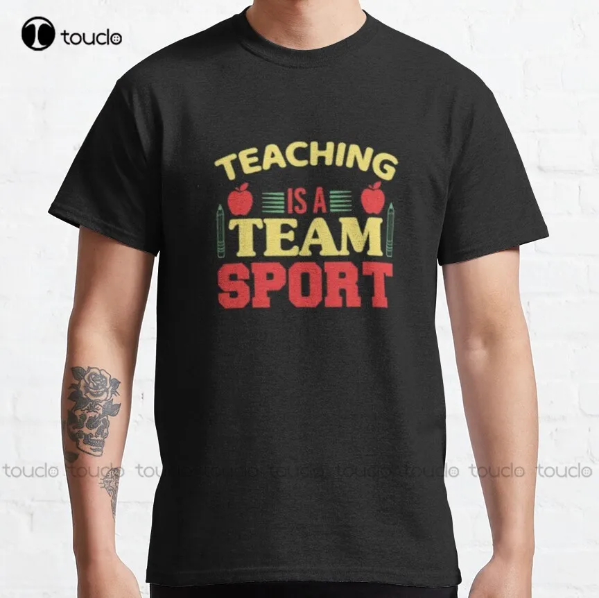 Teaching Is A Team Sport  Classic T-Shirt Work Shirts For Men Tee T Shirts Digital Printing Harajuku Streetwear New Popular Tee