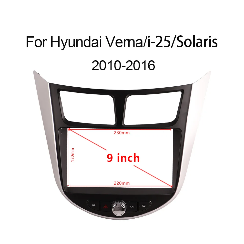 

2 Din 9 Inch Car Radio DVD GPS Mp5 Plastic Fascia Panel Frame for Hyundai Verna I-25 Solaris Accent 2010~2016 Dash Mount Kit