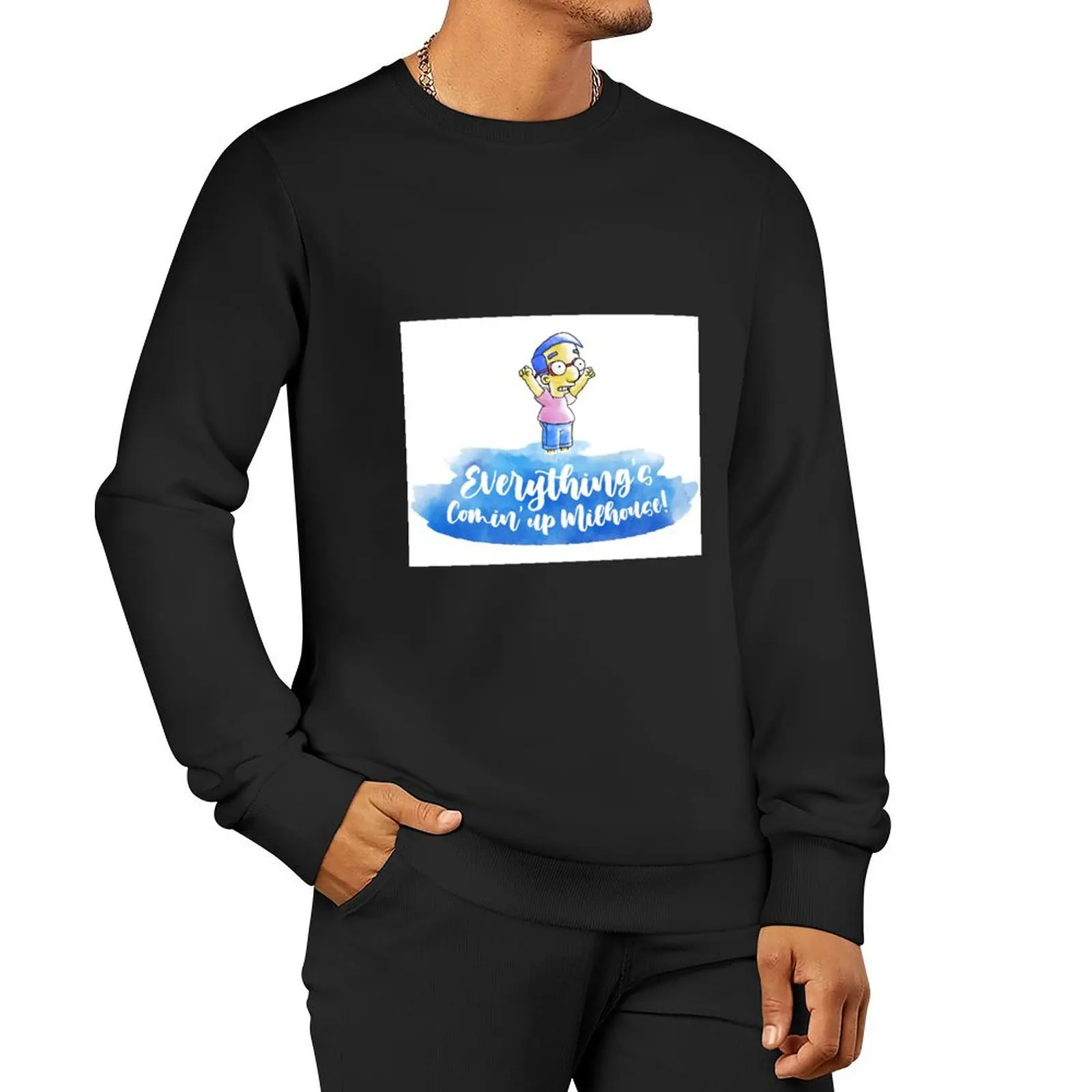 Everything's coming up Milhouse Pullover Hoodie graphic t shirts men fashion men sweatshirts for men