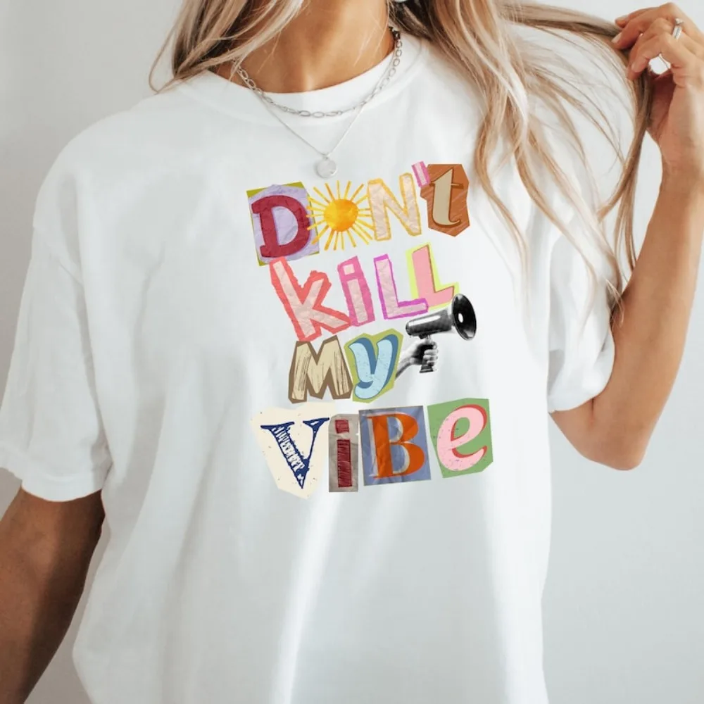 

DON'T KILL My VIBE Positive Shirt Affirmation Shirt Men Women Trend Y2k Short Sleeve T-shirts Unisex Cotton Tops Casual Simple