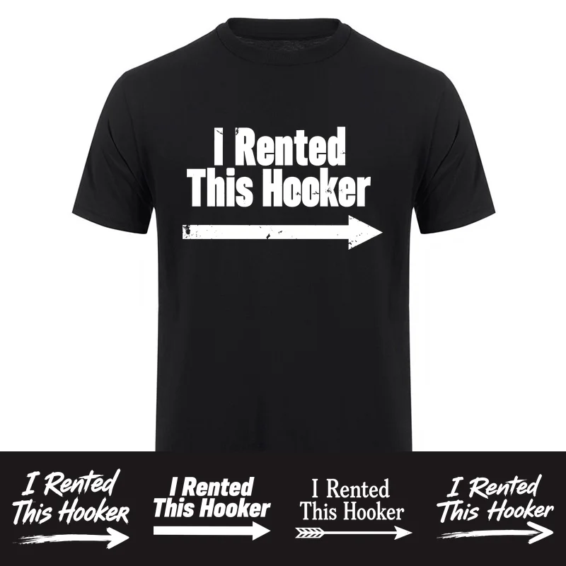 I Rented This Hooker Funny Adult Humor T-shirt Sarcastic Arrow Graphic Cotton T Shirt Party Tee HJ-194