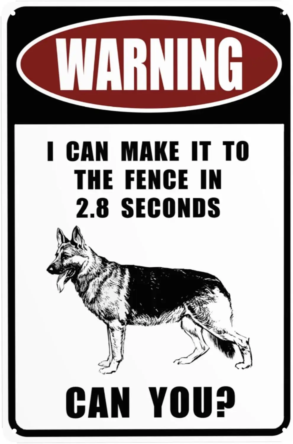 Metal Sign Warning I Can Make It to The Fence in 2.8 Sec. German Shepherd Warning Sign for Outdoor & Indoor 12 x 8--Tin Sign