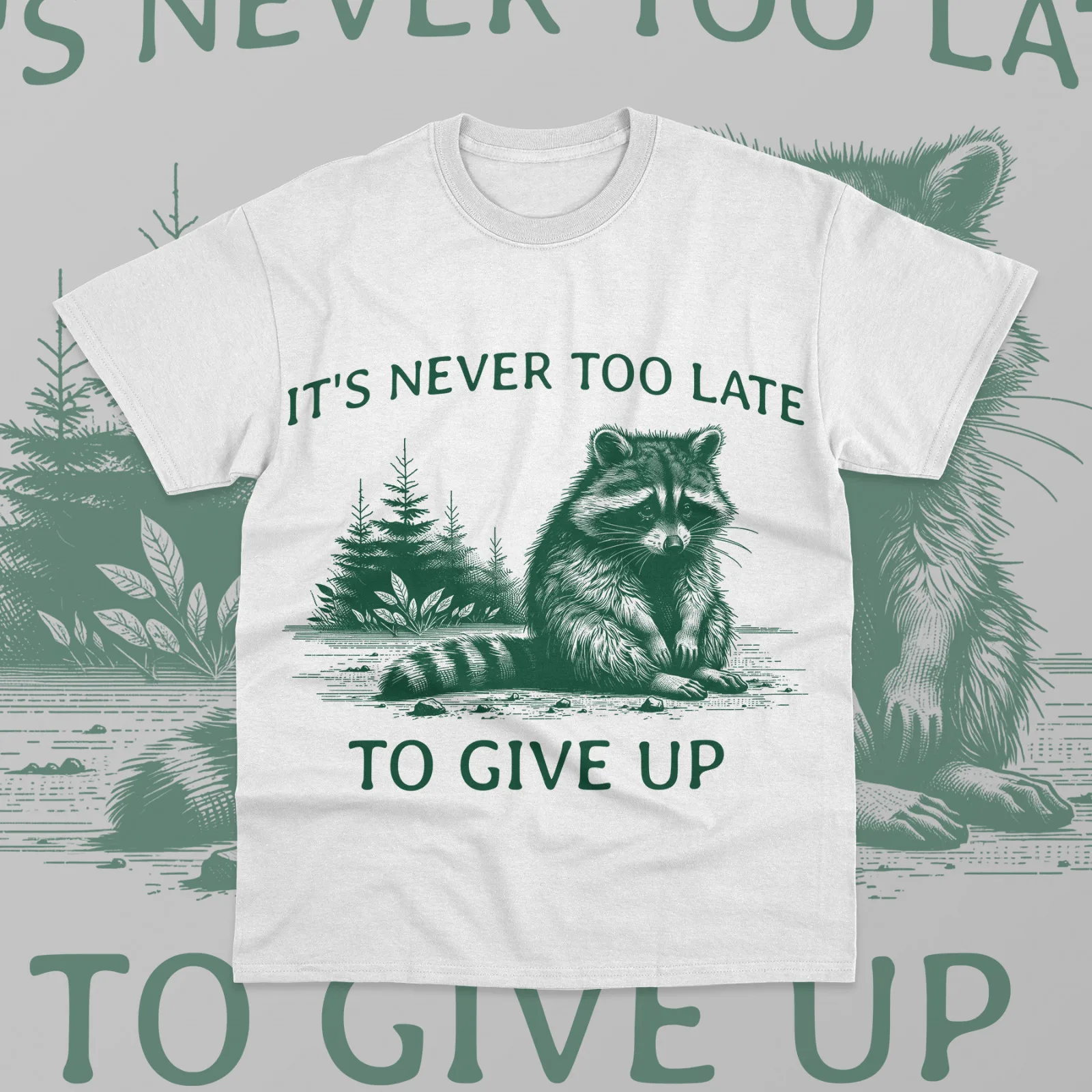 

It's Never Too Late To Give Up T-Shirt Raccoon Funny Unisex Sweater Soft Tee