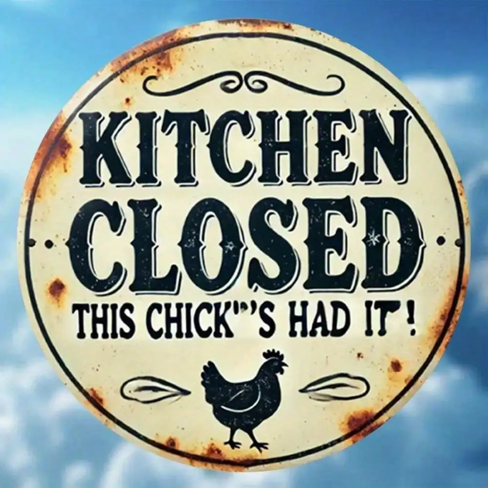 Vintage Kitchen Closed This Chick's Had It Metal Tin Sign, Rustic Wall Decor Metal Sign