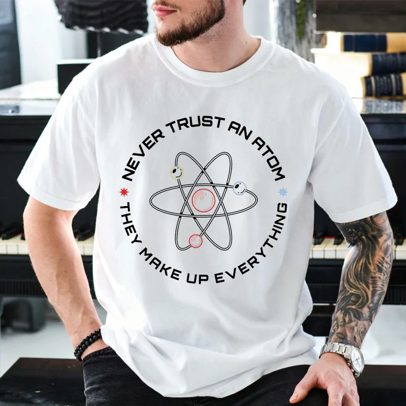 T-shirt humoristique « Ne faites jamais confiance à un atomme, ils composent tout », t-shirt de blague scientifique, t-shirt humoristique pour professeur de physique, cadeau geek