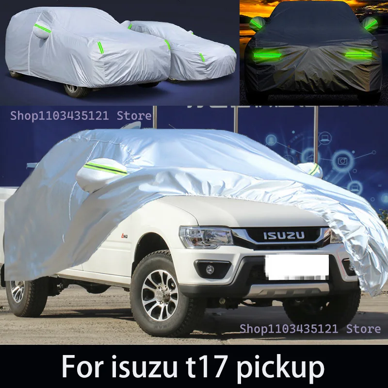 

For isuzu t17 pickup Outdoor Protection Full Car Covers Snow Cover Sunshade Waterproof Dustproof Exterior Car accessories