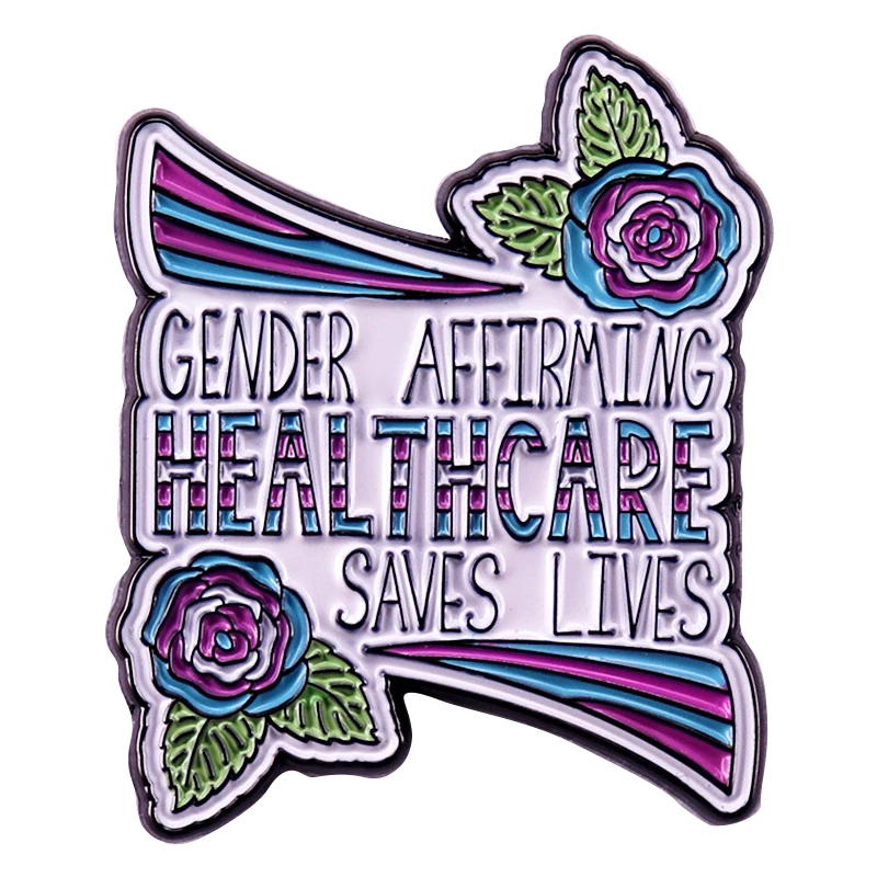 

A3129 Quotes Gender affirming healthcare saves lives Enamel Lapel Pin Badge Pin Clothes Backpack Decoration Jewelry Accessories