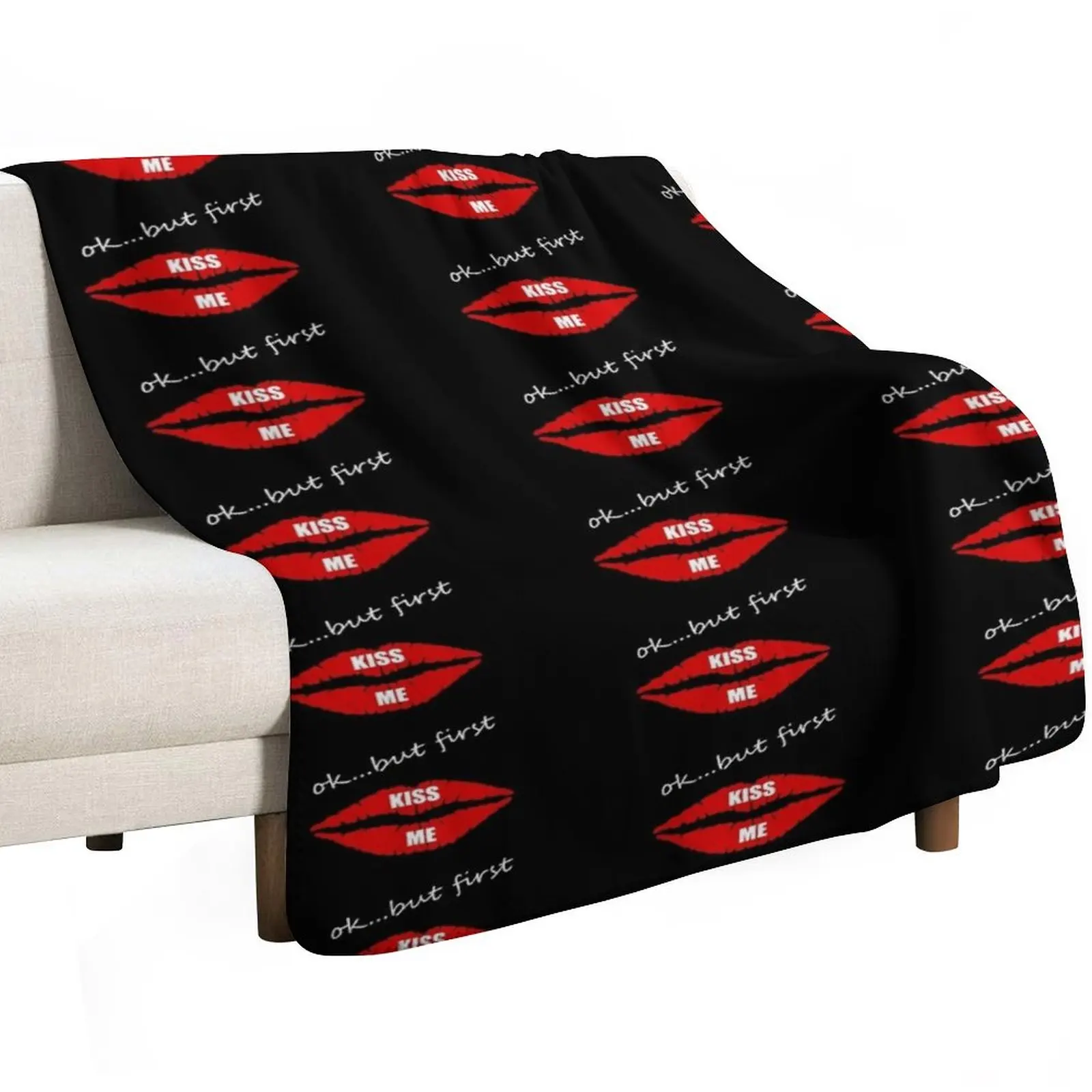 OK BUT FIRST KISS ME ( LIPS) Throw Blanket Year Round Soft Comfortable Blanket for Home