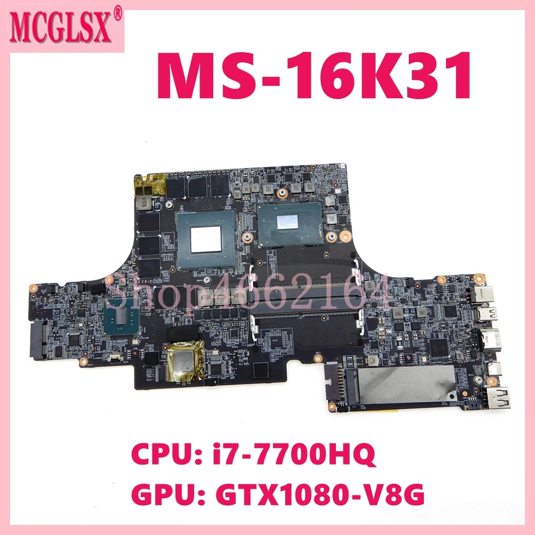 

MS-16K31 With i7-7700HQ CPU GTX1070-V8G GPU Laptop Motherboard For MSI GS63V GS73VR 7RG STEALTH PRO MS-17B3 Mainboard