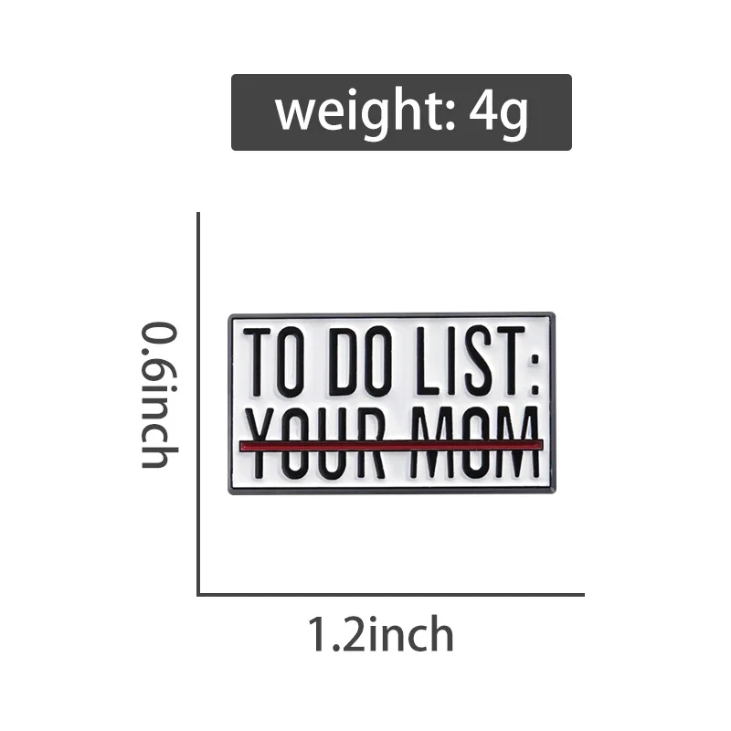 To Do List Your Mom Brooch Enamel Pin Creative Funny Decorate Brooch Accessories Lapel Backpack Badge Jewelry Gift for Friends