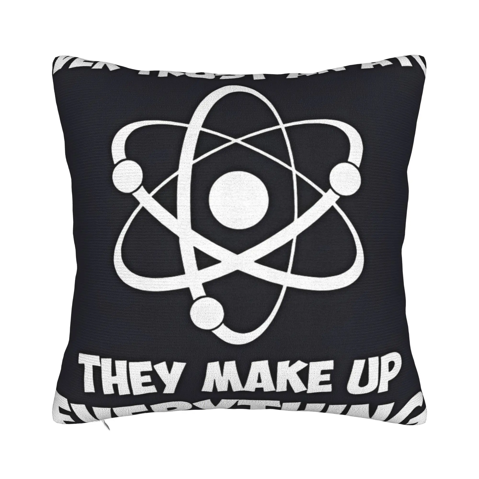 Never Trust An Atom Winter Holiday Farmhouse Home Deco Never Trust An Atom Pillow Cover Zipper Closure