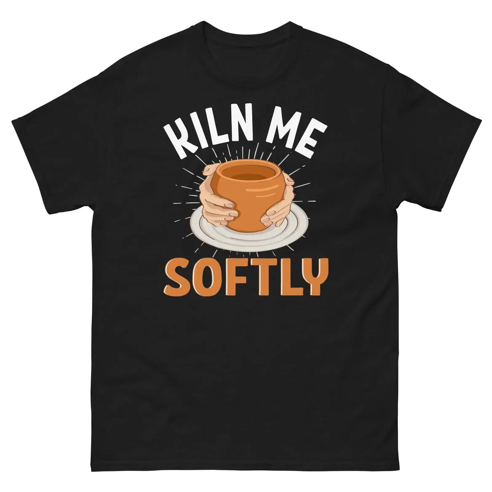 Kiln Me Softly Ceramics Pottery Sculpture Glazing Clay Classic T Shirt vintage Washed homme Comfortable Breathable Stretched