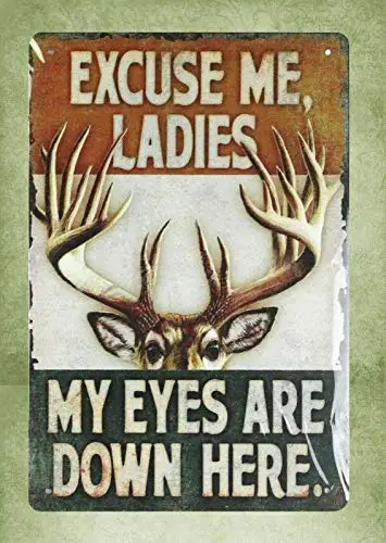 Kexle Metal Sign 8 x 12inch - Wall Plaque Excuse Me Ladies My Eyes are Down here Deer tin Sign