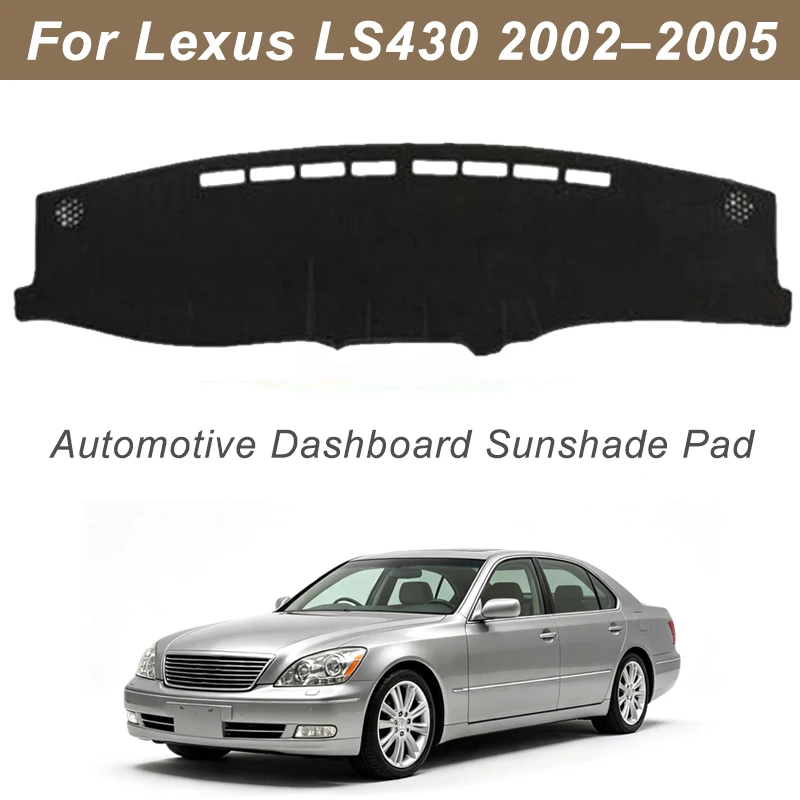 For Lexus LS430 2002-2005 Anti-Glare Dashboard Cover Dash Mat Non-Slip Sun Shade Pad Interior Protector