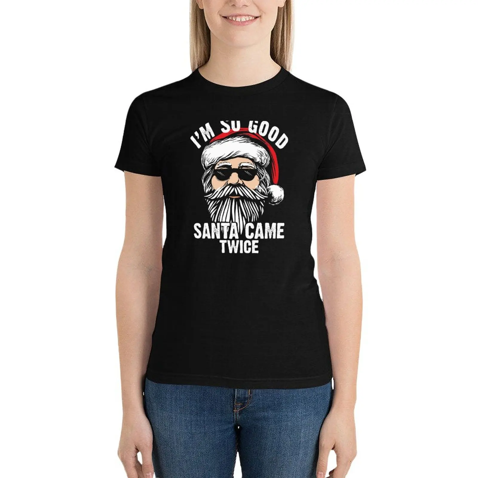 Inappropriate Christmas Im so good Santa came twice Xmas humor gift T-Shirt tops female clothes for Women