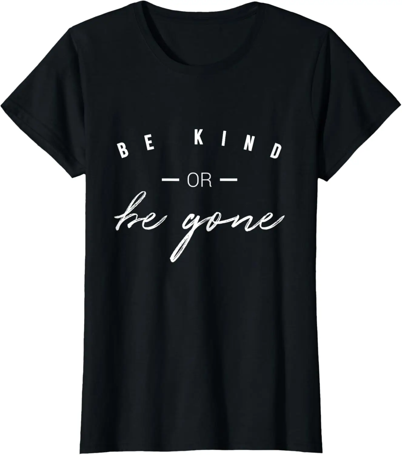 Be Kind Or Be Gone T-Shirt