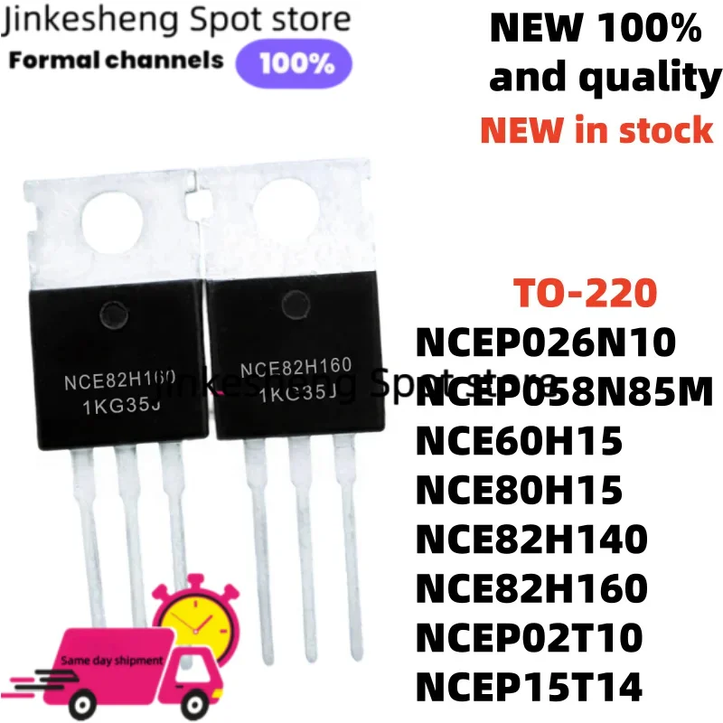 10*unids NCE82H160 NCEP058N85M NCEP026N10 P026N10 TO-220 NCEP15T14 NCE82H140 NCEP02T10 NCE60H15 NCE80H15 new Large quantity