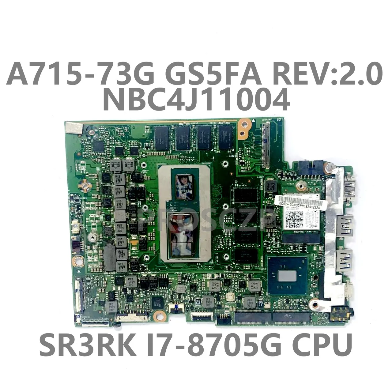 For Acer A715-73G GS5FA REV.2.0 Mainboard NBC4J11004 Laptop Motherboard With SR3RK I7-8705G CPU 100% Fully Tested Working Well