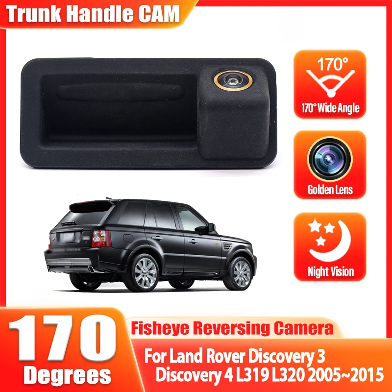 

Fisheye Lens Trunk Handle Camera For Land Rover Discovery 3 Discovery 4 L319 L320 2005~2015 1080P Backup RearView Parking Camera