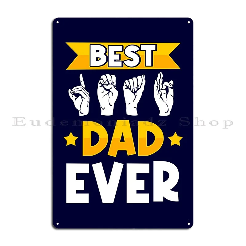 Best Deaf Dad Ever Asl Metal Plaque Cinema Character Club Garage Club Bar Tin Sign Poster