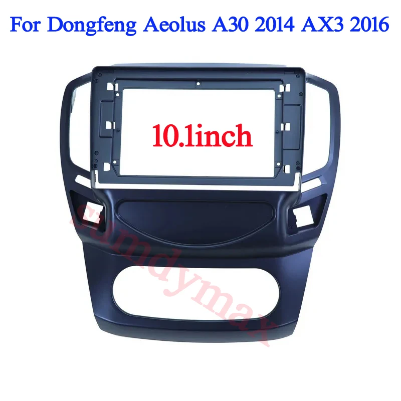 

10.1 Inch 2 Din Car Radio Plastic Fascia Plane Frame for Dongfeng Aeolus A30 2014 AX3 2016 car radio frame