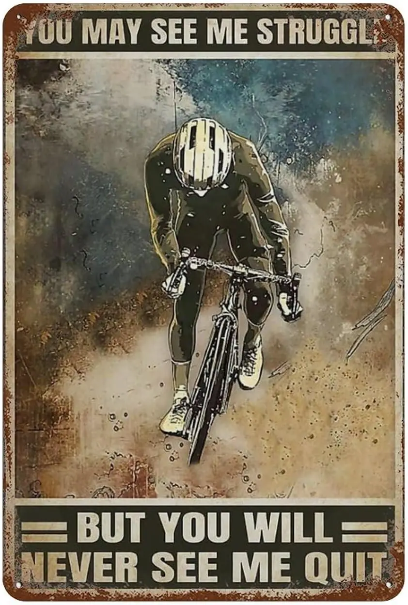 Tin Sign Vintage Tin Poster Cycling You May See Me Struggle But You Will Never See Me Quit Metal Tin Vintage Aluminum Sign For H