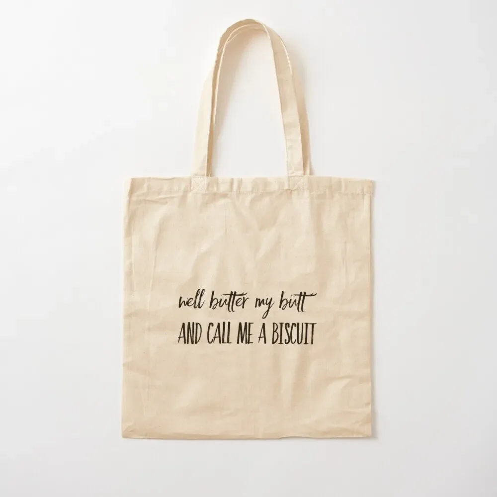 

Well Butter My Butt And Call Me A Biscuit Tote Bag Canvas shoulder bag large size bags Tote Bag