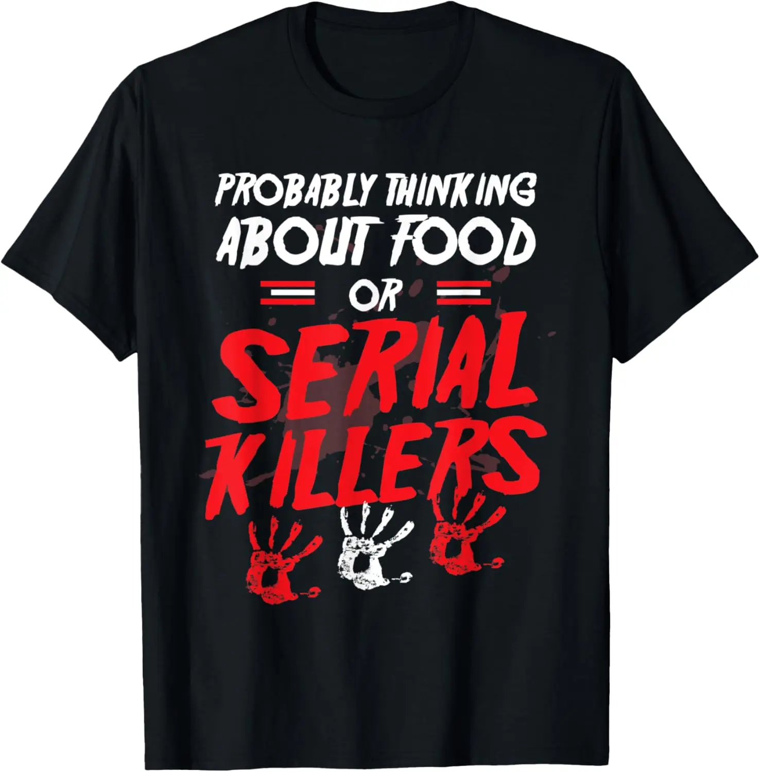 

Футболка Thinking About Food Or Serial Killers