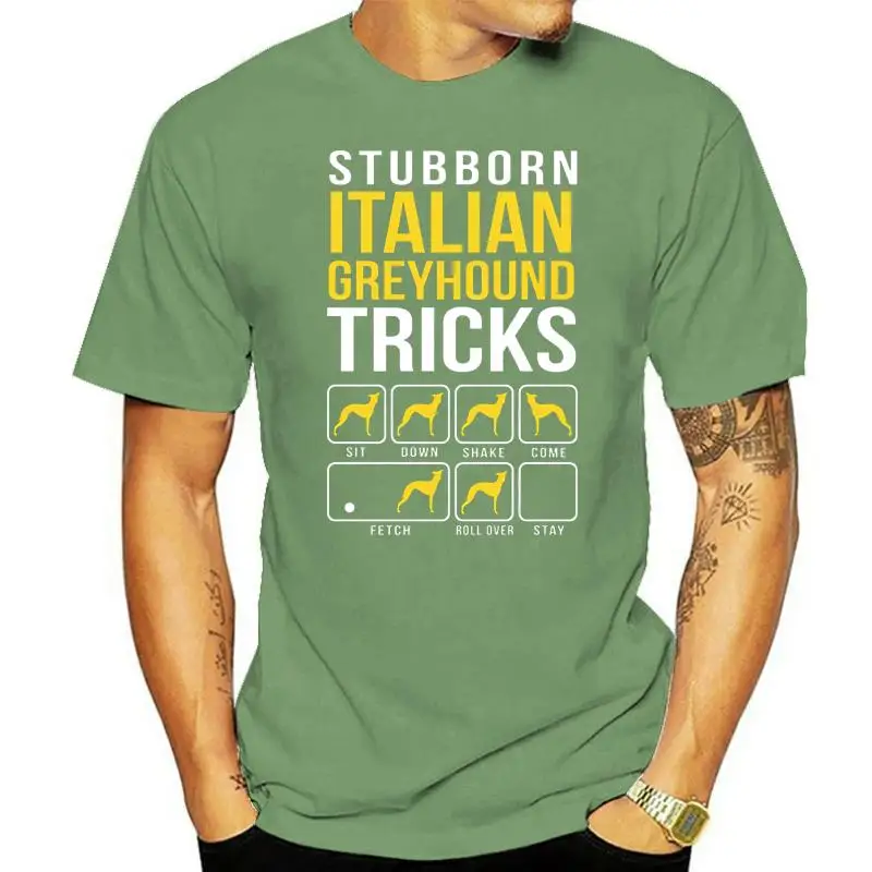 stubborn italian greyhound tricks t shirt men personalized 100% cotton O Neck Unisex Famous New Style summer Unique tshirt