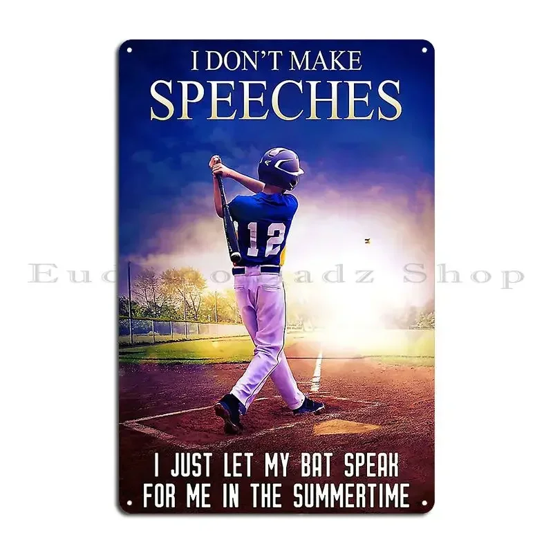 Baseball Player I Don T Make Speeches I Just Let My Bat Speak For Me Metal Sign Poster Designing Garage Club Painting