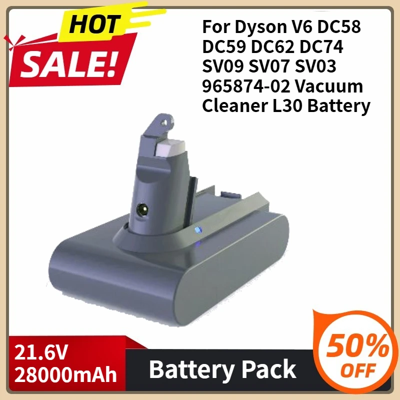 

New Li-ion Battery For Dyson V6 DC58 DC59 DC62 DC74 SV09 SV07 SV03 965874-02 Vacuum Cleaner L30 21.6V 28000mAh Battery