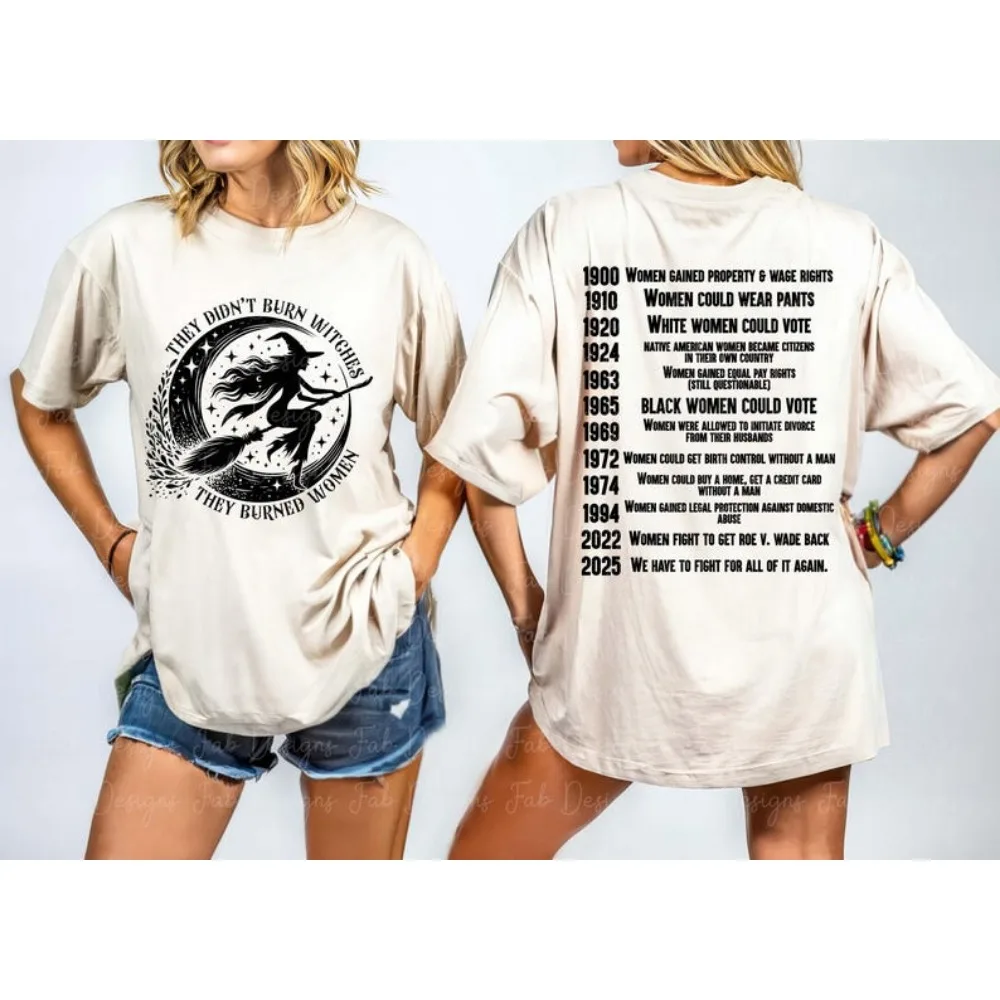 They Didn't Burn Witches They Burned Women O-neck T Shirt Feminist Witch Bury The Patriarchy Women's Rights Cotton Tops