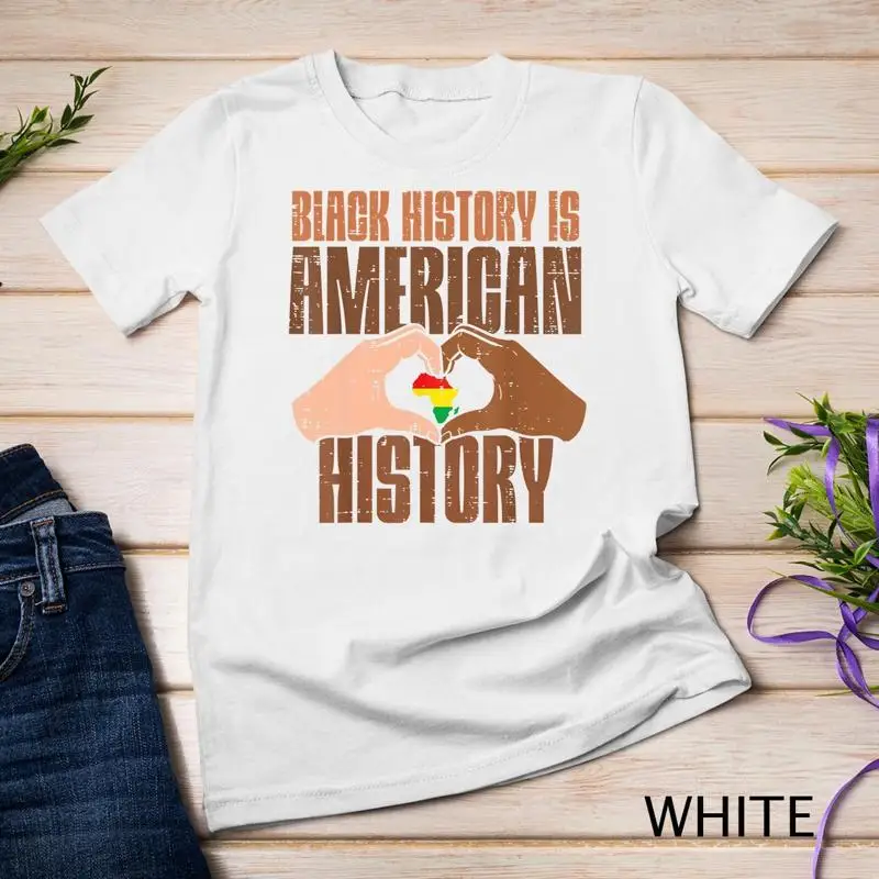 

Black History Is American History African Pride Men Women T Shirt Unisex T shirt