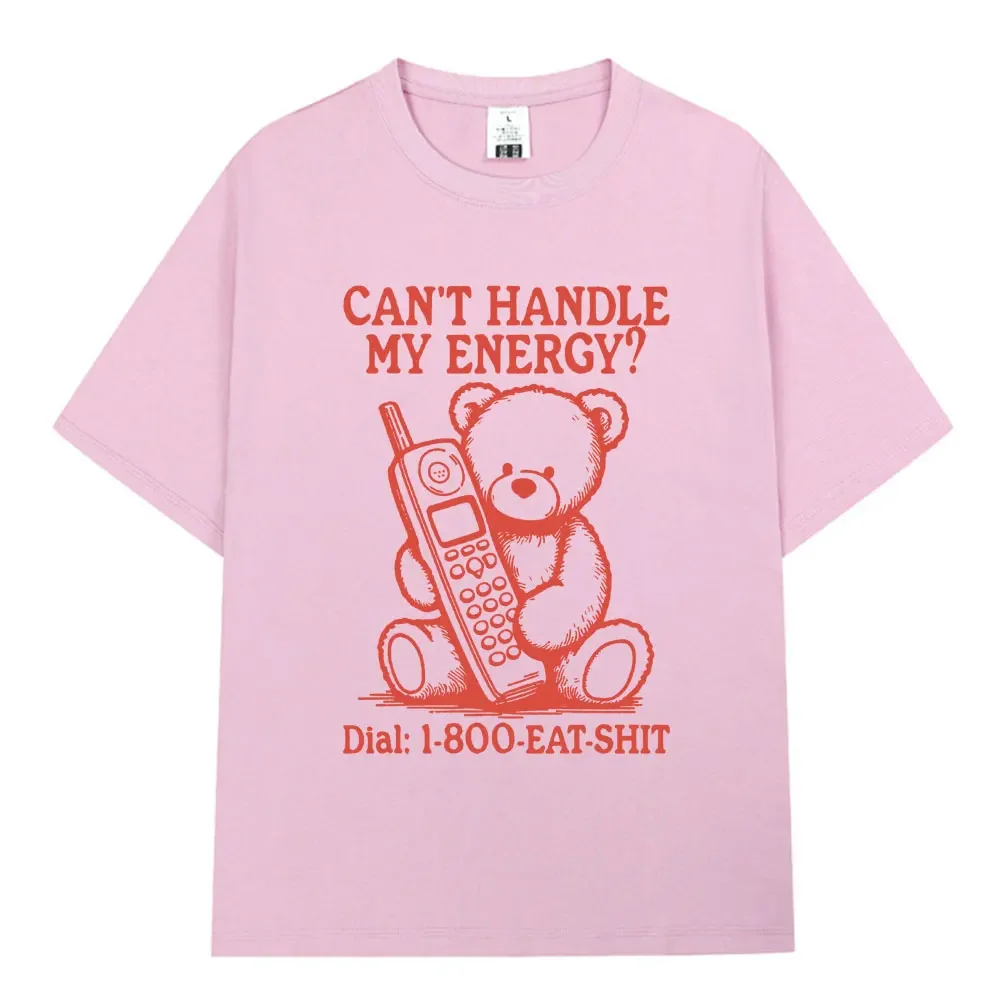 Can't Handle My Energy Retro T Shirt Funny Cartoon Bear Meme T-shirts Cotton Casual Oversized Short Sleeve T Shirts Streetwear