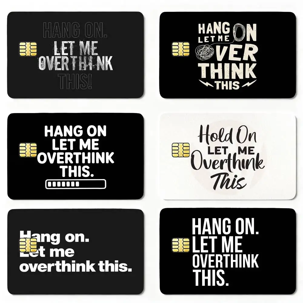 Funny Hang on Let Me Overthink This Sticker Decoration Creative Bank Card Bus Metro Waterproof Sticker