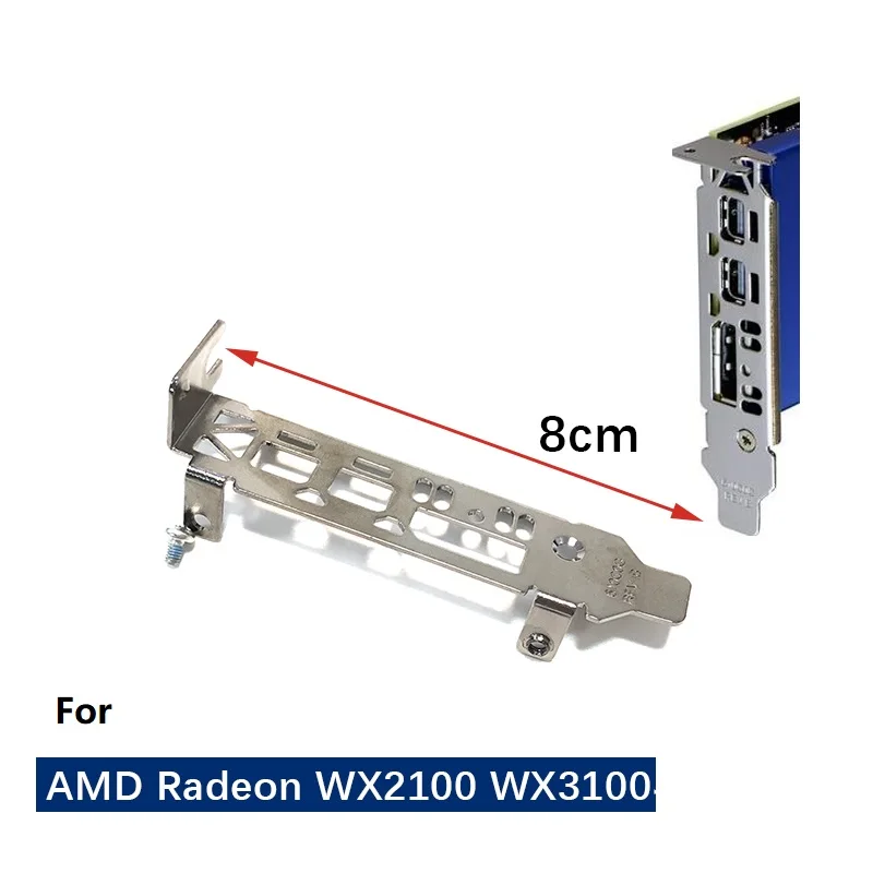 Bracket for WX 2100 WX 3100 Video Card AMD WX2100 WX3100 Bezel Baffle GPU 8cm 12cm Low profile Bracket New