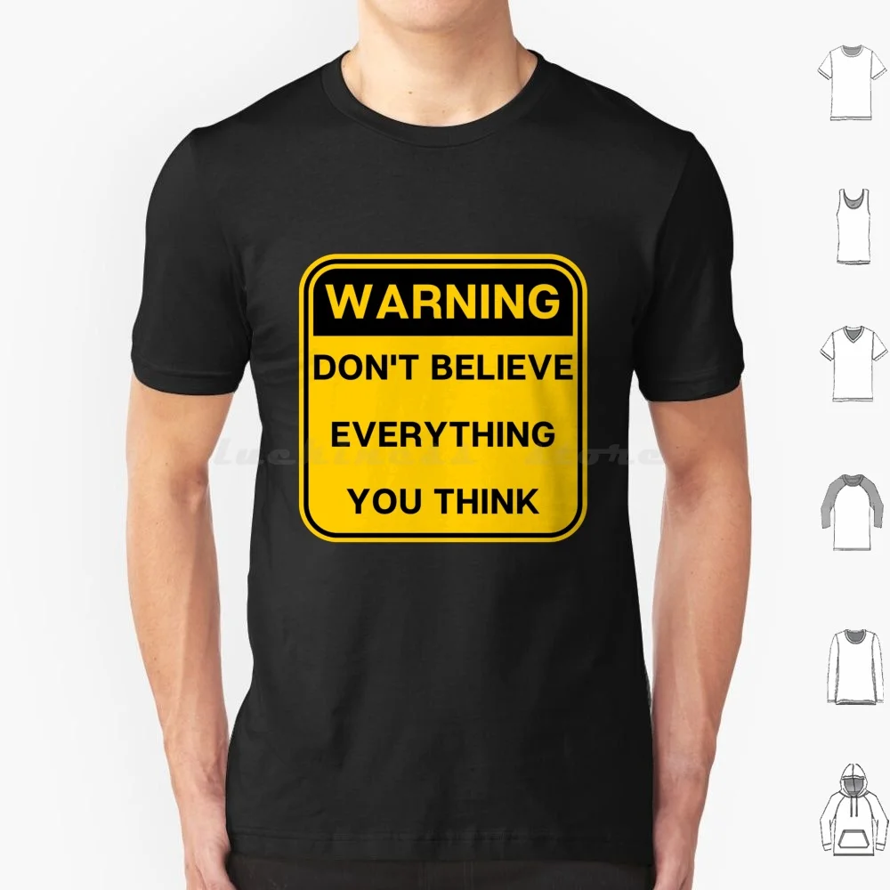 Don'T Believe Everything You Think T Shirt Big Size 100% Cotton Dont Believe Everything You Think Believe Everything Dont