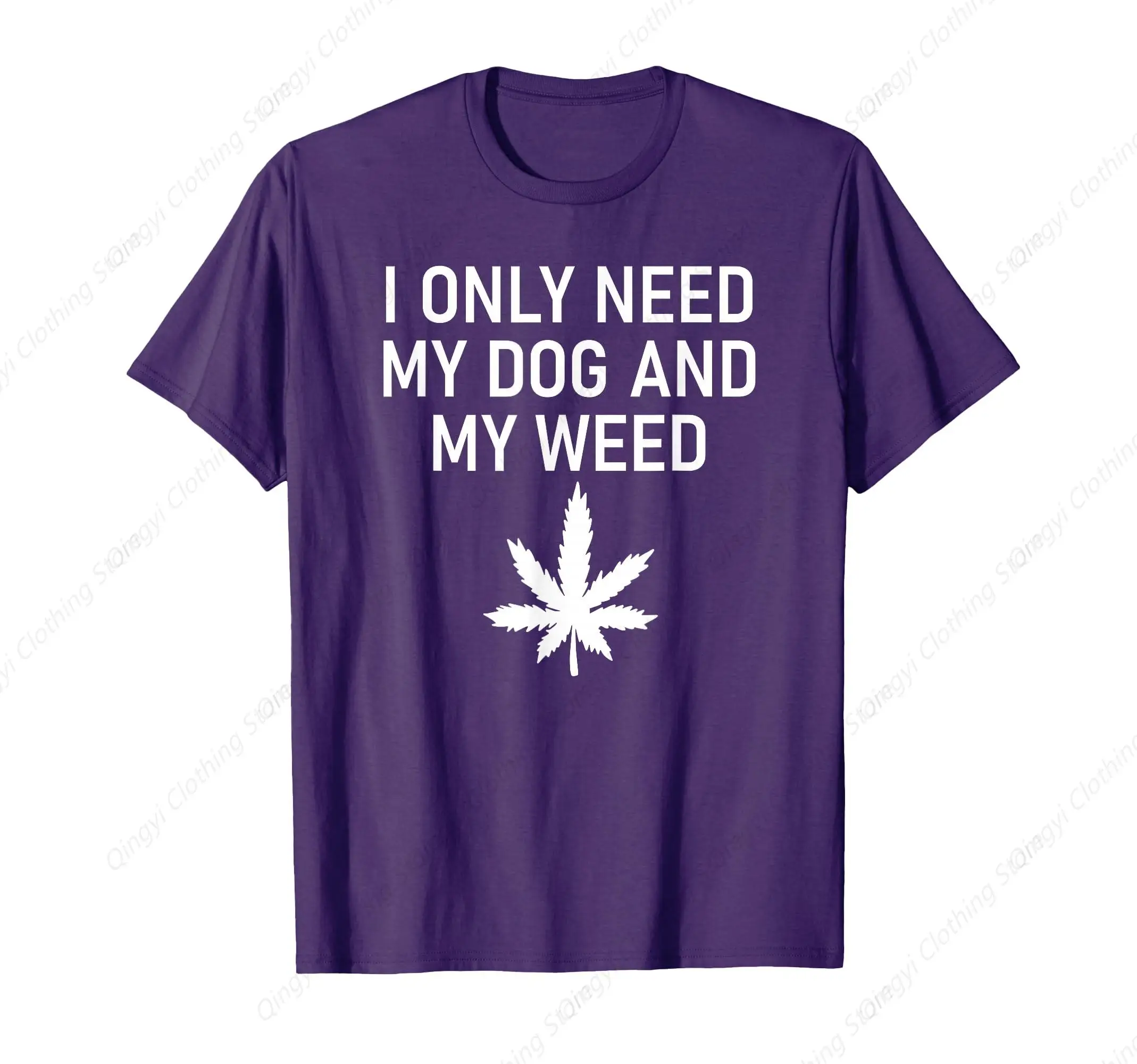 

I Only Need My Dog And My Weed Funny Jokes Sarcastic T-Shirt for Men Women
