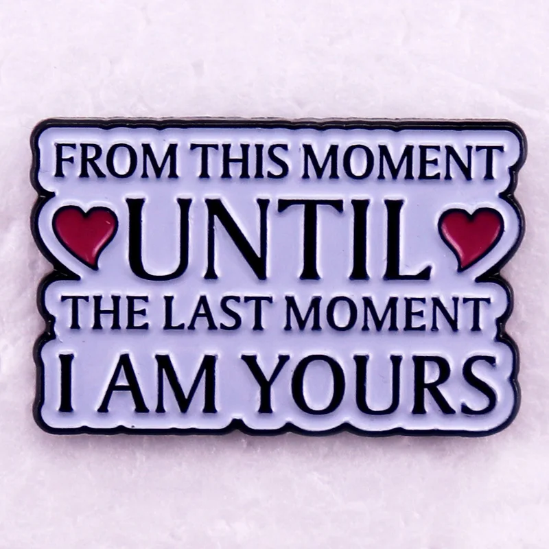 From this Moment Until the Last Moment, I am Yours Enamel Pin Jennifer Armentrout Blood and Ash Quote badge