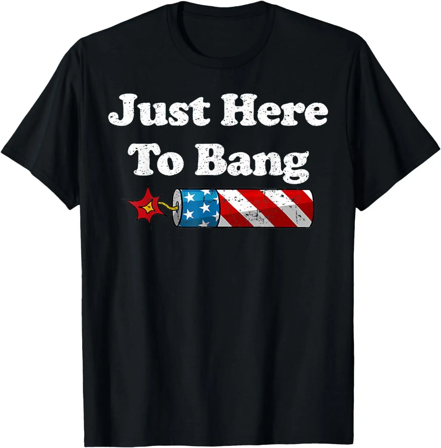 Funny Fourth of July 4th of July I'm Just Here To Bang T-Shirt