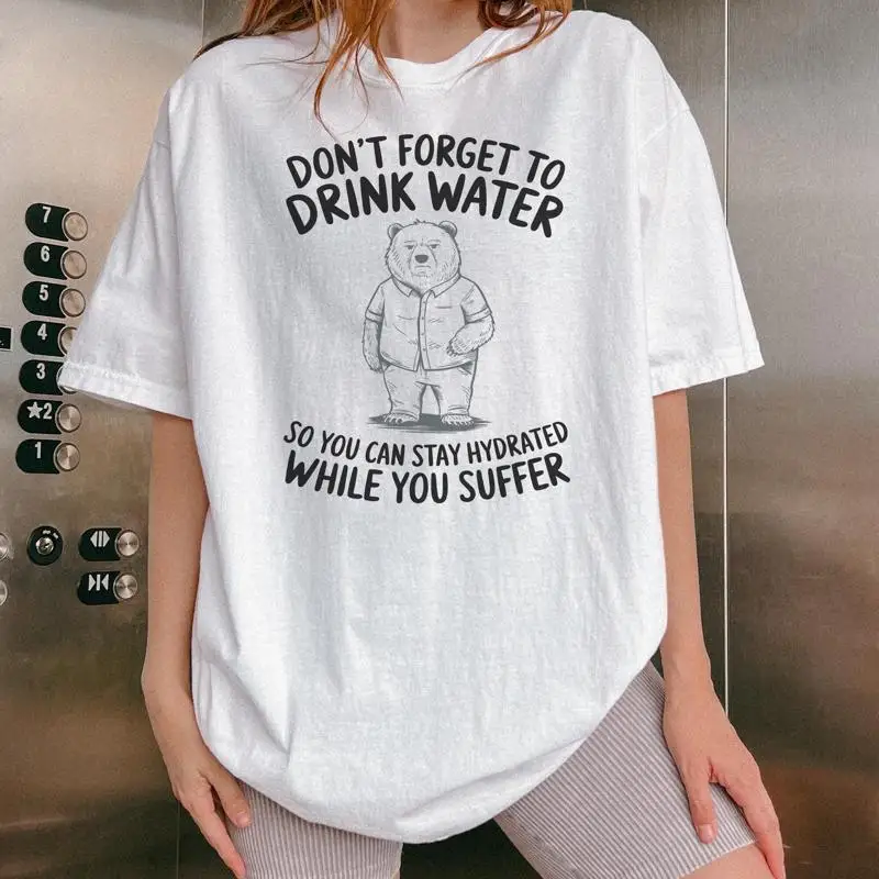 Dont Forget To Drink Water So You Can Stay Hydrated While Suffer T Shirt Bear Meme Funny Saying