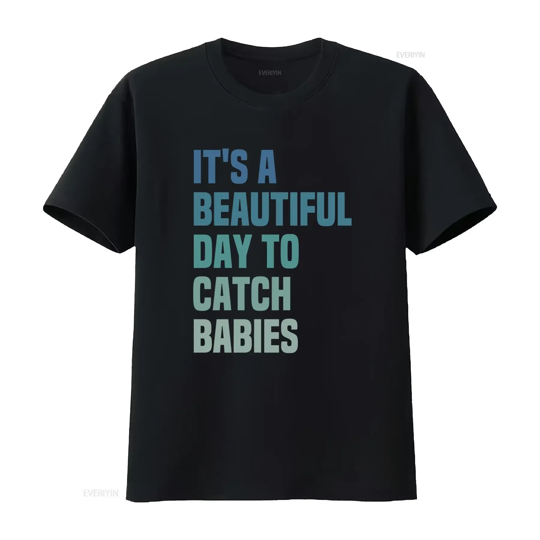 Funny It's A Beautiful Day To Catch Babies Slogan Print Midwife Nurse Casual T Shirt vintage Washed Soft graphic Breathable