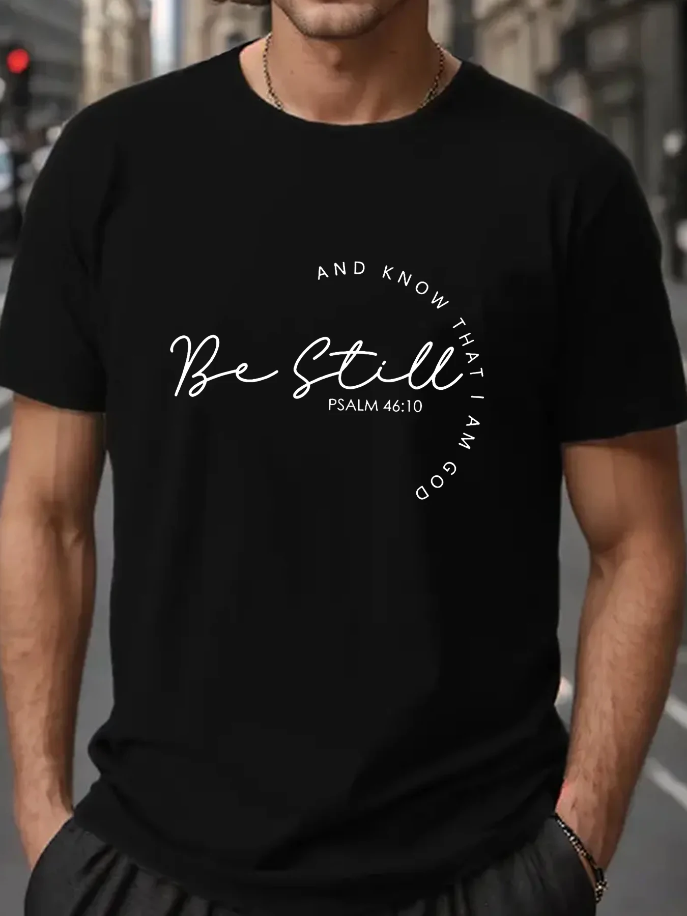 New Summer 2024 AND KNOW THAT I AM GOD Be Still PSALM 46:10 GOD Empowering T-Shirt slim fit black t shirts for men