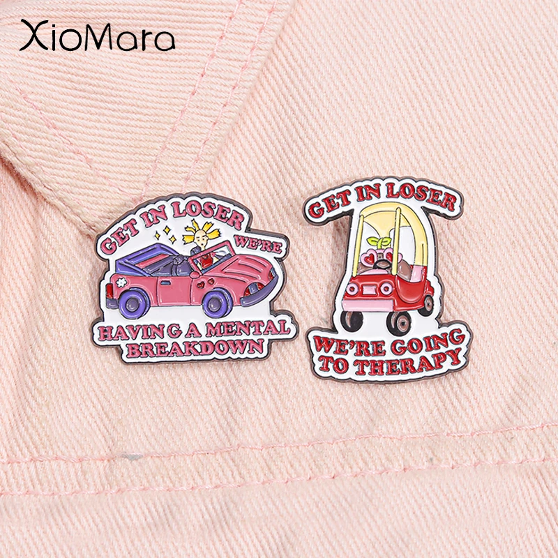 Get In Loser We're Going To Therapy Enamel Pin Having a Mental Break Down Cute Pink Car Brooches Badge Jewelry Gifts For Friends